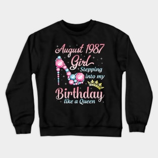 August 1987 Girl Stepping Into My Birthday 33 Years Like A Queen Happy Birthday To Me You Crewneck Sweatshirt